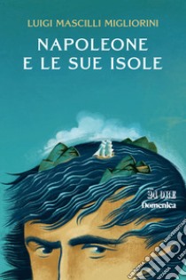 Napoleone e le sue isole libro di Mascilli Migliorini Luigi