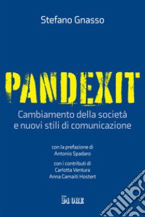 Pandexit. Cambiamento della società e nuovi stili di comunicazione libro di Gnasso Stefano