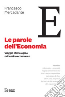 Le parole dell'economia. Viaggio etimologico nel lessico economico libro di Mercadante Francesco