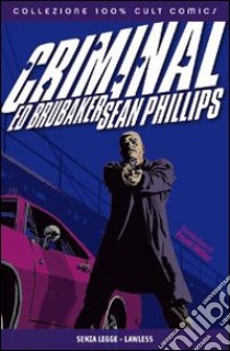 Criminal. Vol. 2: Senza legge-Lawless libro di Brubaker Ed; Phillips Sean