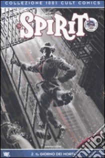 Spirit. Il giorno dei morti. Vol. 2 libro di Eisner Will