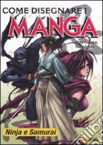 Come disegnare i manga. Ediz. illustrata. Vol. 5: Ninja & samurai libro di Fukagai Naho