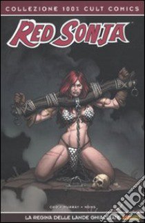 La Regina delle lande ghiacciate. Red Sonja libro di Cho Frank - Murray Doug - Homs