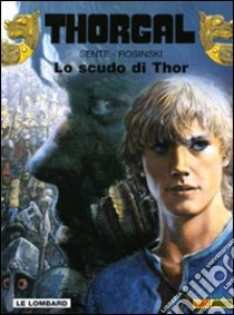 Lo scudo di Thor. Thorgal. Vol. 31 libro di Rosinski Grzegorz; Sente Yves