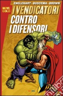 I Vendicatori contro i difensori libro di Englehart Steve - Buscema Salvatore - Brown Bob