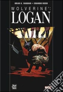 Logan. Wolverine libro di Vaughan Brian K. - Risso Eduardo