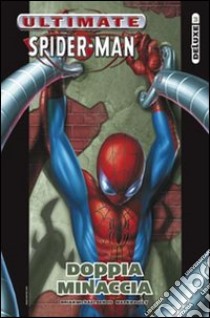 Doppia minaccia. Ultimate Spider-man (3) libro di Bendis Brian M. - Bagley Mark