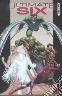 Ultimate six deluxe. Ultimate spider-man & ultimate libro di Bendis Brian M. - Hairsine Trevor
