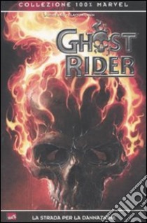 La strada per la dannazione. Ghost Rider libro di Ennis Garth - Crain Clayton