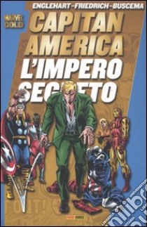 L'Impero segreto. Capitan America libro di Englehart Steve - Friedrich Mike - Buscema Sal