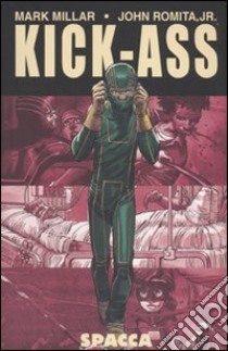 Kick-ass. Spacca (1) libro di Millar Mark - Romita John jr.