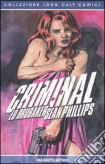 Criminal. Vol. 4: Una brutta nottata libro di Brubaker Ed; Phillips Sean