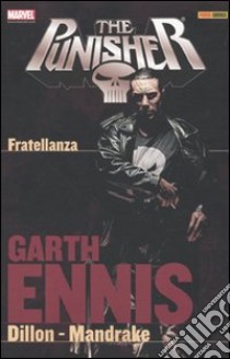 Garth Ennis Collection. The Punisher. Vol. 4: Fratellanza libro di Ennis Garth; Dillon Steve; Mandrake Tom