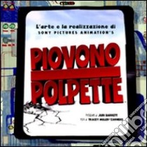 L'arte e la realizzazione di «Piovono polpette» libro di Miller-Zarneke Tracey