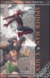 Spider-Man & X-Men. I teenager più strani di tutti i tempi libro di Gage Christos N. - Alberti Mario