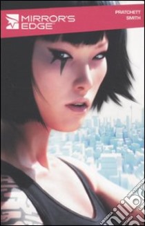 Mirror's edge libro di Pratchett Rhianna - Smith Matthew D.