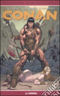 Cimmeria. Conan. Vol. 12 libro di Truman Timothy