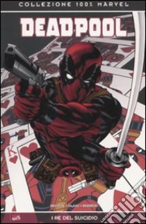 I re del suicidio. Deadpool. Vol. 1 libro di Benson Mike; Glass Adam; Barberi Carlo