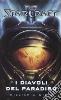 Diavoli del paradiso. Starcraft. Vol. 1 libro di Dietz William C.