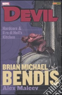 Devil. Brian Michael Bendis Collection. Vol. 3 libro di Bendis Brian Michael; Maleev Alex