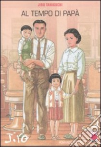 Al tempo di papà libro di Taniguchi Jiro; Cecini M. (cur.); Marchioni A. (cur.)