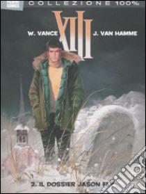 Il dossier Jason Fly. XIII. Vol. 2 libro di Van Hamme Jean; Vance William