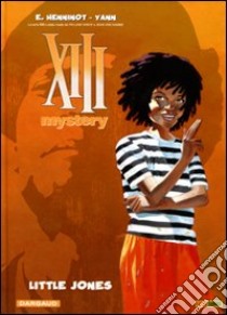 Little Jones. XIII Mystery. Vol. 3 libro di Henninot Eric; Yann