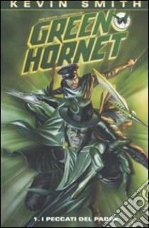 I peccati del padre. Green Hornet (1) libro di Smith Kevin - Lau Jonathan - Hester Phil