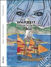 Warheit. Scacco alla regina libro di Viegi Francesco