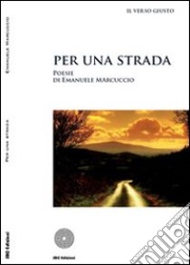 Per una strada libro di Marcuccio Emanuele