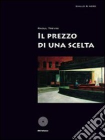 Il prezzo di una scelta libro di Trevisi Raoul