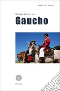 Gaucho libro di Granatelli Daniele