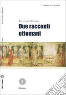 Due racconti ottomani libro di Caracci Cristiano