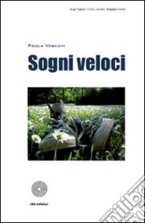 Sogni veloci libro di Vescovi Paola