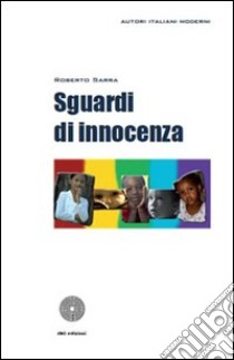 Sguardi di innocenza libro di Sarra Roberto