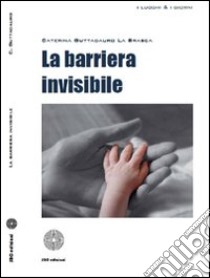 La barriera invisibile libro di Guttadauro La Brasca Caterina