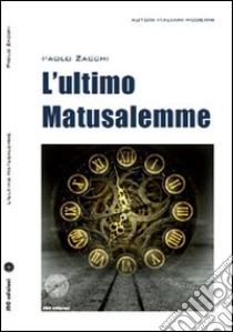 L'ultimo matusalemme libro di Zacchi Paolo