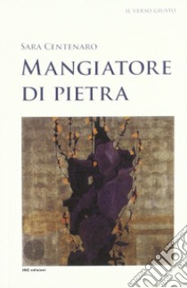 Mangiatore di pietra libro di Centenaro Sara