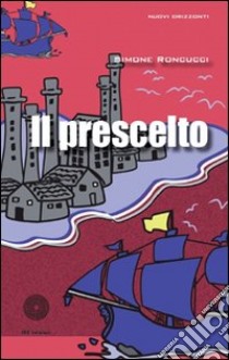 Il prescelto libro di Roncucci Simone