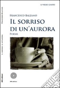 Il sorriso di un'aurora libro di Balzano Francesco