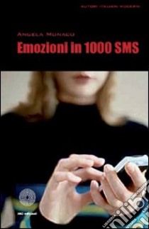 Emozioni in 1000 sms libro di Monaco Angela