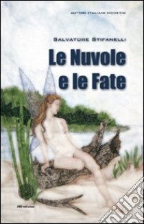 Le nuvole e le fate libro di Stifanelli Salvatore