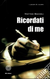 Ricordati di me libro di Gazzoli Matteo