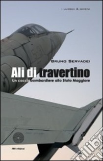 Ali di travertino libro di Servadei Bruno