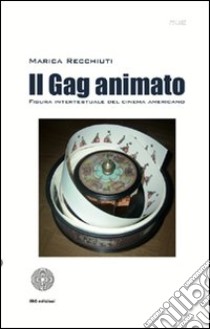 Il gag animato libro di Recchiuti Marica