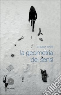 La geometria dei sensi libro di Spini Chiara