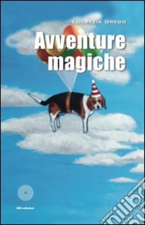 Avventure magiche libro di Grego Lucrezia