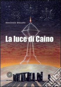 La luce di Caino libro di Dolcini Armando