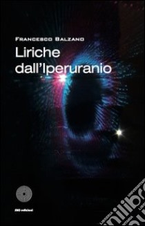 Liriche dell'Iperuranio libro di Balzano Francesco