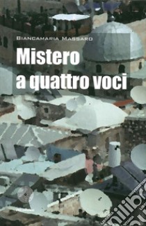 Mistero a quattro voci libro di Massaro Biancamaria